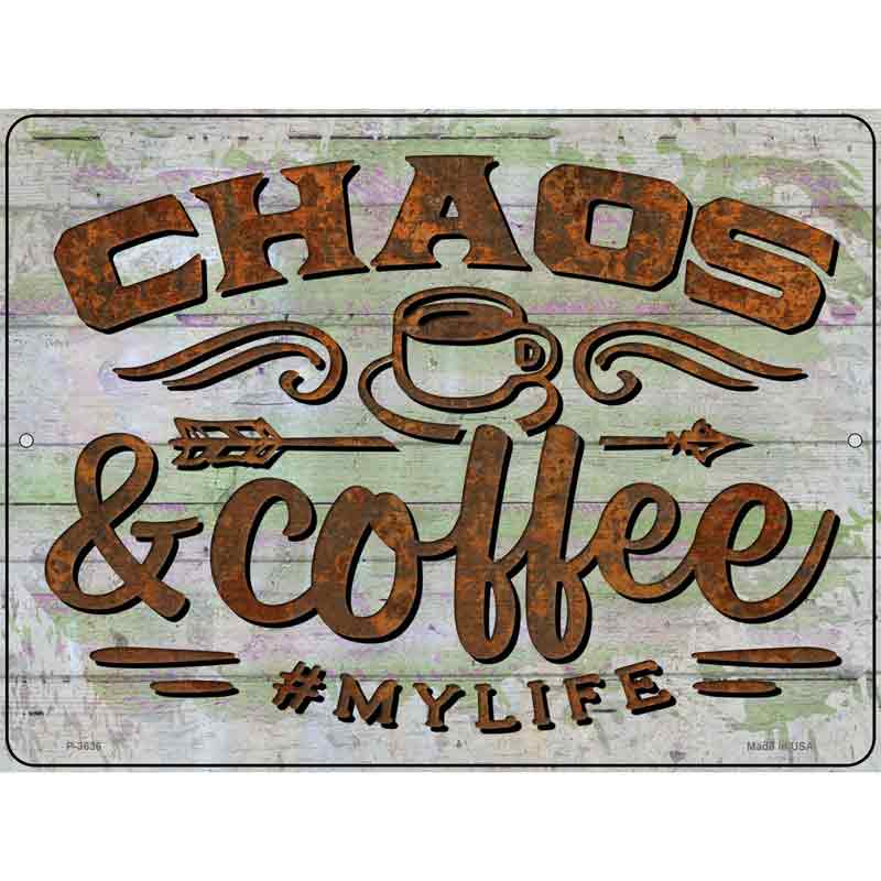 Chaos And Coffee Novelty Metal Parking Sign 9" x 12" (P)