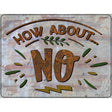 How About No Novelty Metal Parking Sign 9" x 12" (P)