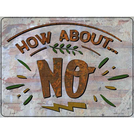 How About No Novelty Metal Parking Sign 9" x 12" (P)