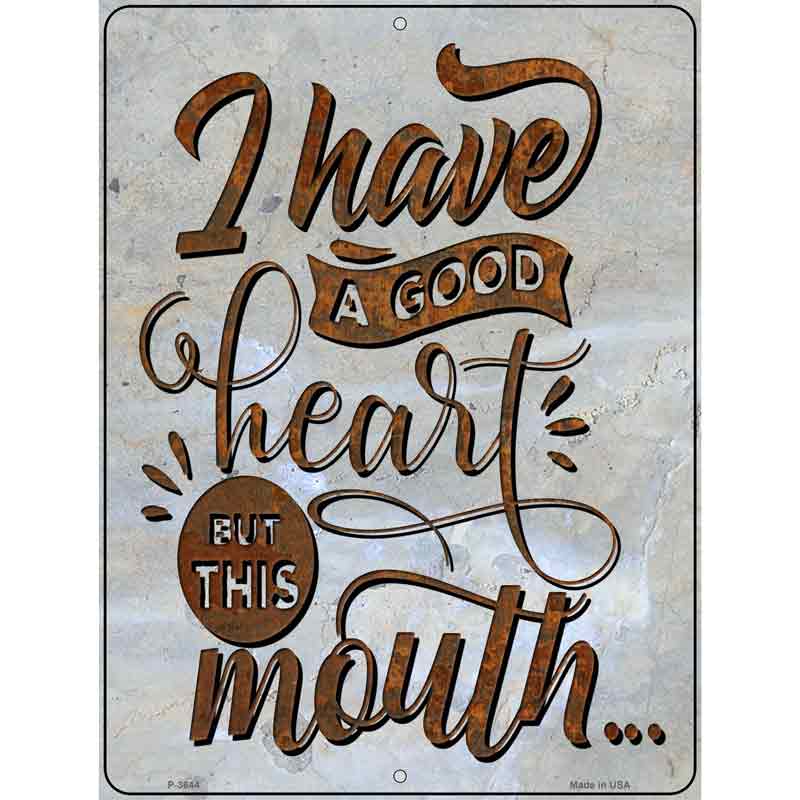 Good Heart But This Mouth Novelty Metal Parking Sign 9" x 12" (P)