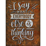 Everybody Else Is Thinking Novelty Metal Parking Sign 9" x 12" (P)