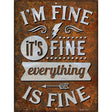 Everything Is Fine Novelty Metal Parking Sign 9" x 12" (P)