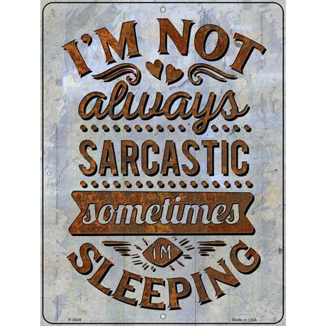 Sometimes Im Sleeping Novelty Metal Parking Sign 9" x 12" (P)