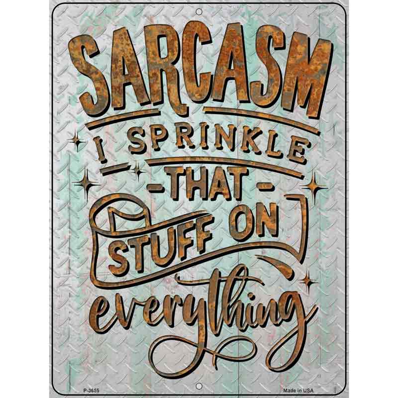 Sarcasm On Everything Novelty Metal Parking Sign 9" x 12" (P)