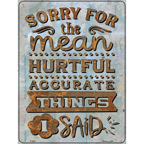 Sorry For The Things I Said Novelty Metal Parking Sign 9" x 12" (P)