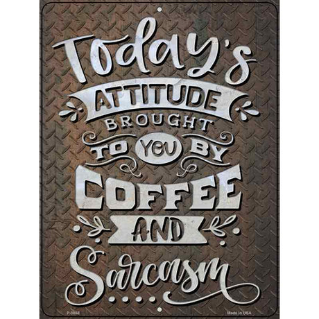 Brought By Coffee And Sarcasm Novelty Metal Parking Sign 9" x 12" (P)