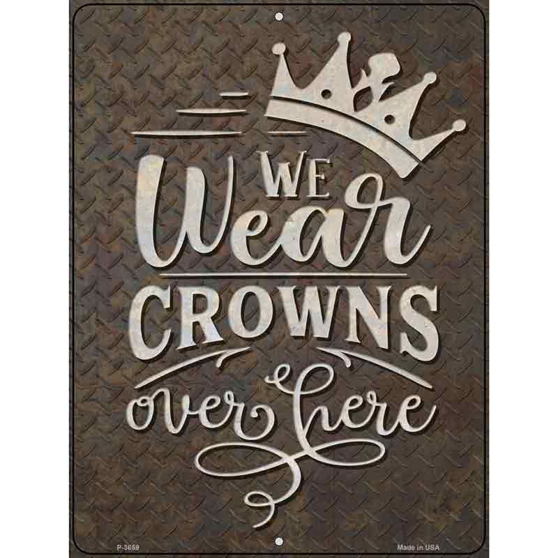 We Wear Crowns Novelty Metal Parking Sign 9" x 12" (P)