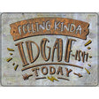 Feeling Kinda IDGAF Novelty Metal Parking Sign 9" x 12" (P)