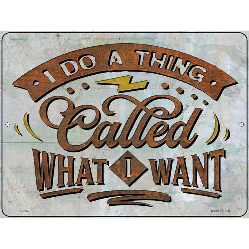 Doing What I Want Novelty Metal Parking Sign 9" x 12" (P)