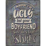 Your Boyfriend Stares Novelty Metal Parking Sign 9" x 12" (P)