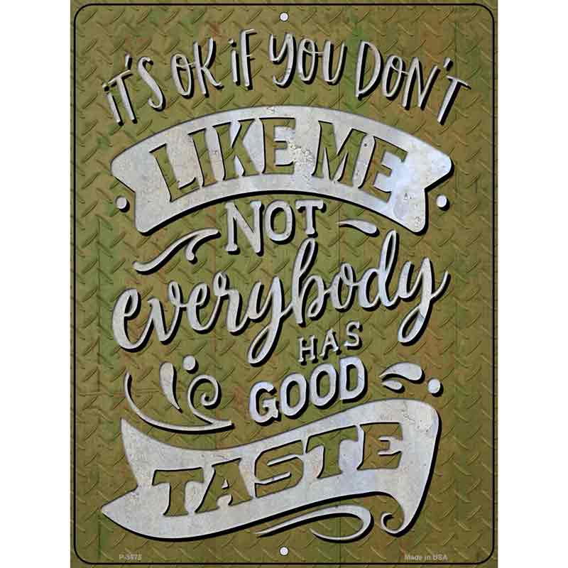 Not Everybody Has Good Taste Novelty Metal Parking Sign 9" x 12" (P)