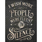 People Fluent In Silence Novelty Metal Parking Sign 9" x 12" (P)