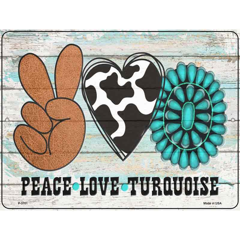 Peace Love Turquoise Novelty Metal Parking Sign 9" x 12" (P)