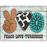 Peace Love Turquoise Novelty Metal Parking Sign 9" x 12" (P)