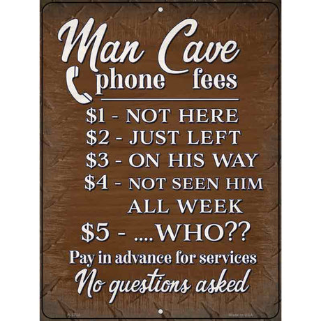 Man Cave Phone Fees Novelty Metal Parking Sign 9" x 12" (P)