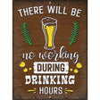 During Drinking Hours Novelty Metal Parking Sign 9" x 12" (P)