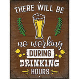 During Drinking Hours Novelty Metal Parking Sign 9" x 12" (P)