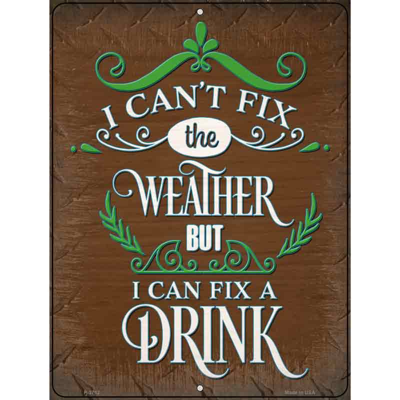 Cant Fix The Weather Novelty Metal Parking Sign 9" x 12" (P)