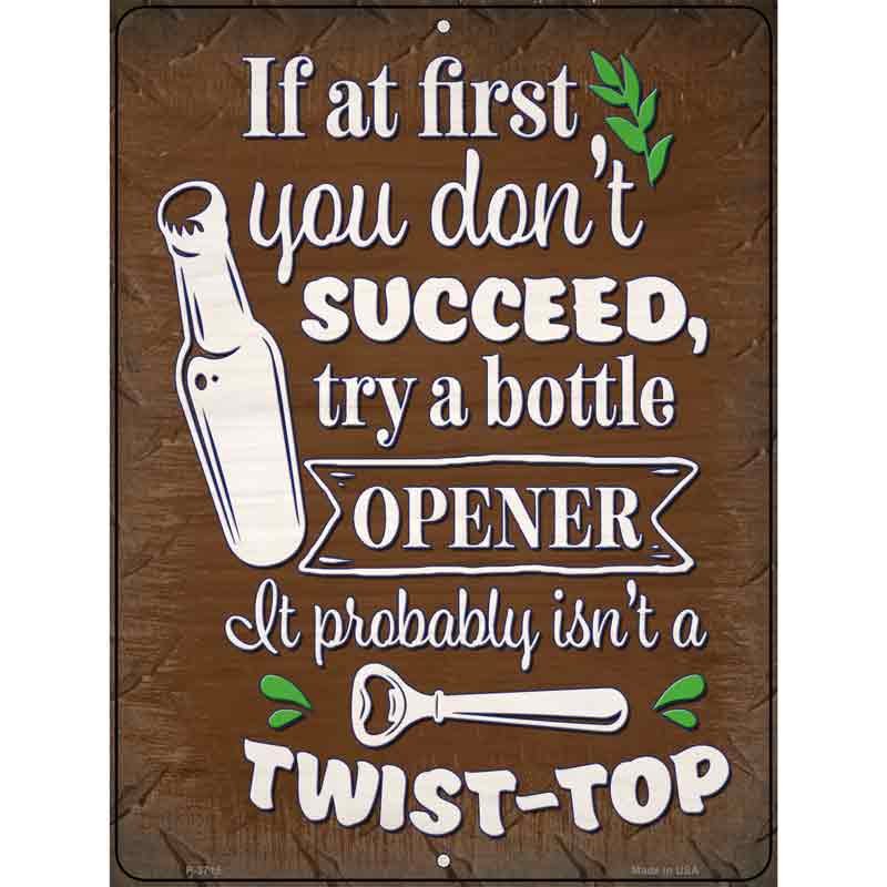 Try A Bottle Opener Novelty Metal Parking Sign 9" x 12" (P)