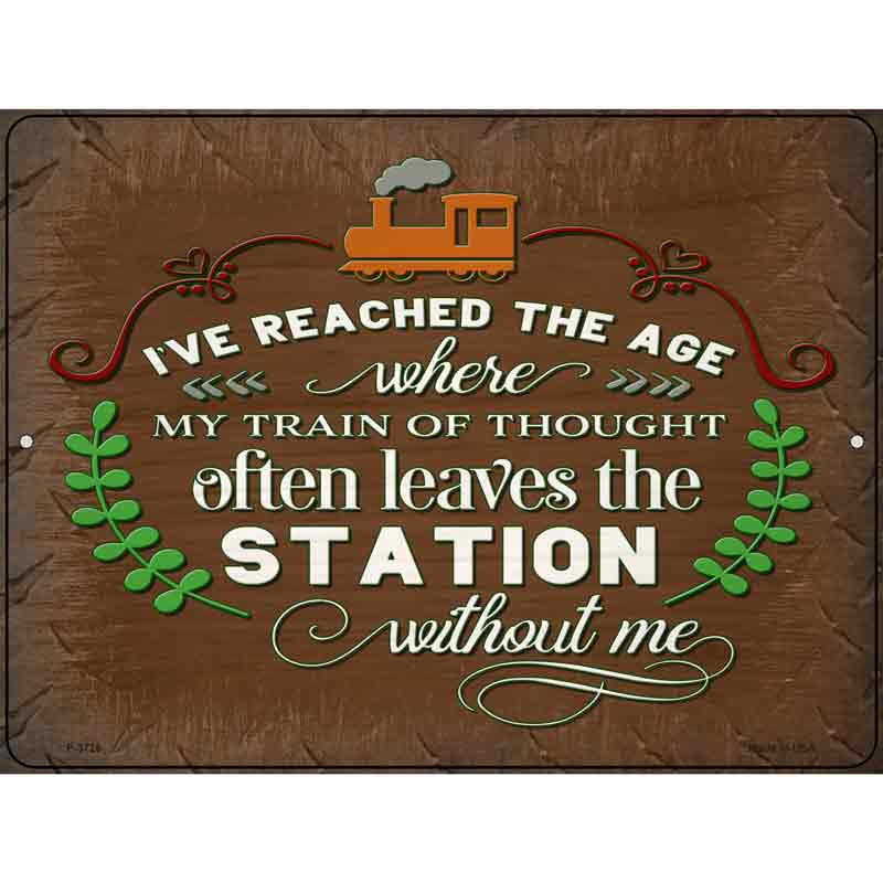 Train Of Thought Leaves Without Me Novelty Metal Parking Sign 9" x 12" (P)