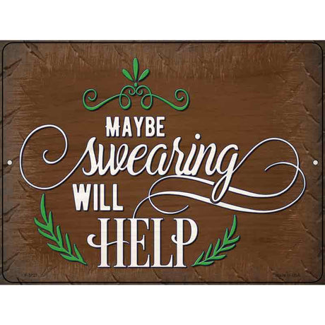 Swearing Will Help Novelty Metal Parking Sign 9" x 12" (P)