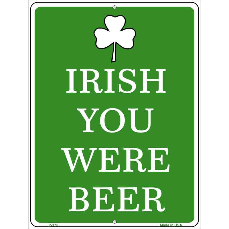 Irish You Were Beer Metal Novelty Parking Sign 9" x 12" (P)