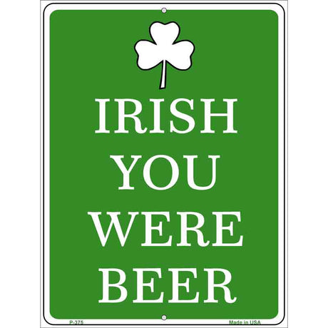 Irish You Were Beer Metal Novelty Parking Sign 9" x 12" (P)