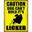 Dog Cant Hold Its Licker Novelty Metal Parking Sign 9" x 12" (P)