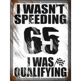 I Wasnt Speeding Novelty Metal Parking Sign 9" x 12" (P)