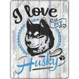 I Love My Husky Novelty Metal Parking Sign 9" x 12" (P)