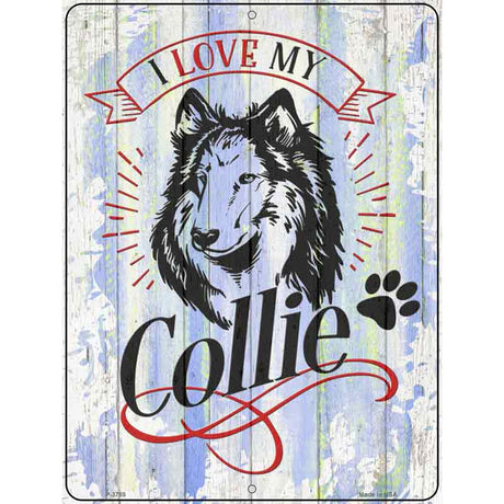 I Love My Collie Novelty Metal Parking Sign 9" x 12" (P)