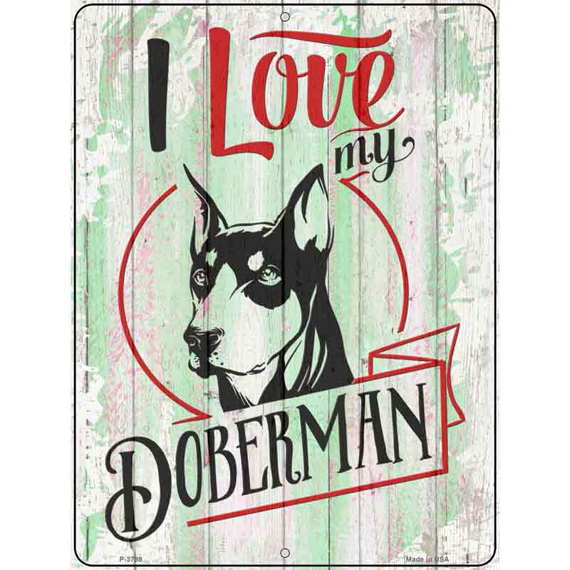 I Love My Doberman Novelty Metal Parking Sign 9" x 12" (P)