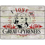 I Love My Great Pyrenees Novelty Metal Parking Sign 9" x 12" (P)