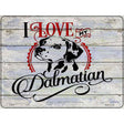 I Love My Dalmation Novelty Metal Parking Sign 9" x 12" (P)