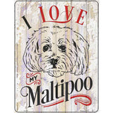 I Love My Maltipoo Novelty Metal Parking Sign 9" x 12" (P)