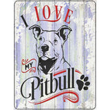 I Love My Pitbull Novelty Metal Parking Sign 9" x 12" (P)