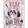 I Love My Shih Tzu Novelty Metal Parking Sign 9" x 12" (P)