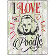 I Love My Poodle Novelty Metal Parking Sign 9" x 12" (P)