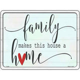 Family Makes This Home Novelty Metal Parking Sign 9" x 12" (P)