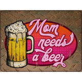 Mom Needs A Beer Novelty Metal Parking Sign 9" x 12" (P)