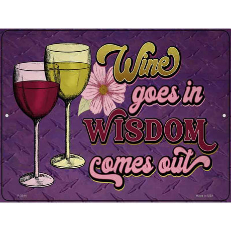 Wine In Wisdom Out Novelty Metal Parking Sign 9" x 12" (P)