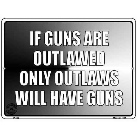 If Guns Are Outlawed Metal Novelty Parking Sign 9" x 12" (P)