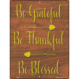 Be Grateful Thankful Blessed Novelty Metal Parking Sign 9" x 12" (P)