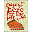 Here for the Pie Novelty Metal Parking Sign 9" x 12" (P)