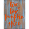 Live Love Pumpkin Spice Novelty Metal Parking Sign 9" x 12" (P)