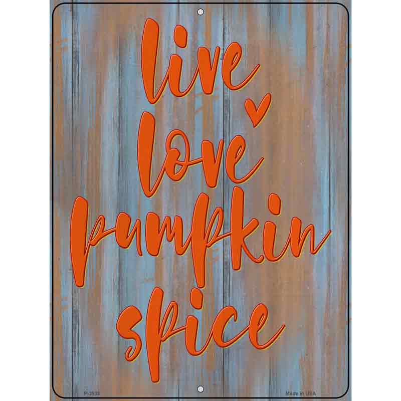 Live Love Pumpkin Spice Novelty Metal Parking Sign 9" x 12" (P)