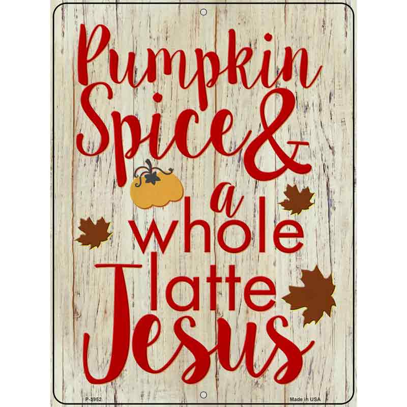 Pumpkin Spice and Jesus Novelty Metal Parking Sign 9" x 12" (P)