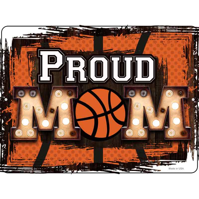 Proud Basketball Mom Novelty Metal Parking Sign 9" x 12" (P)