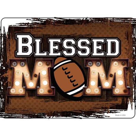 Blessed Football Mom Novelty Metal Parking Sign 9" x 12" (P)