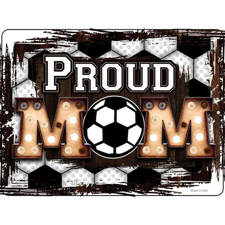 Proud Soccer Mom Novelty Metal Parking Sign 9" x 12" (P)